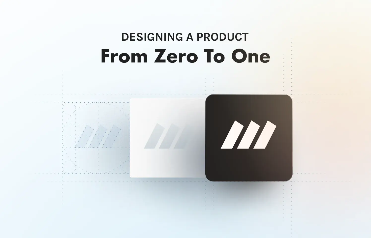 Designing a product from zero to one