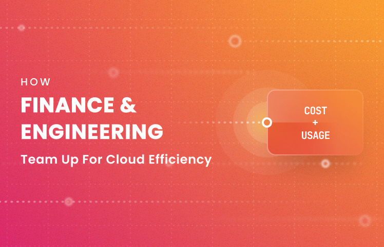 How Finance and Engineering Team Up for Cloud Efficiency