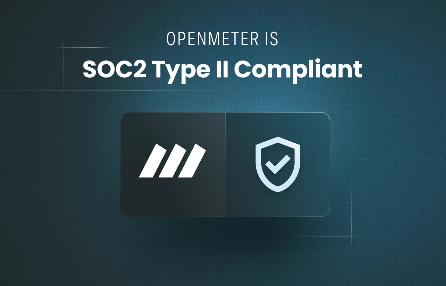 OpenMeter is SOC2 Type II Compliant