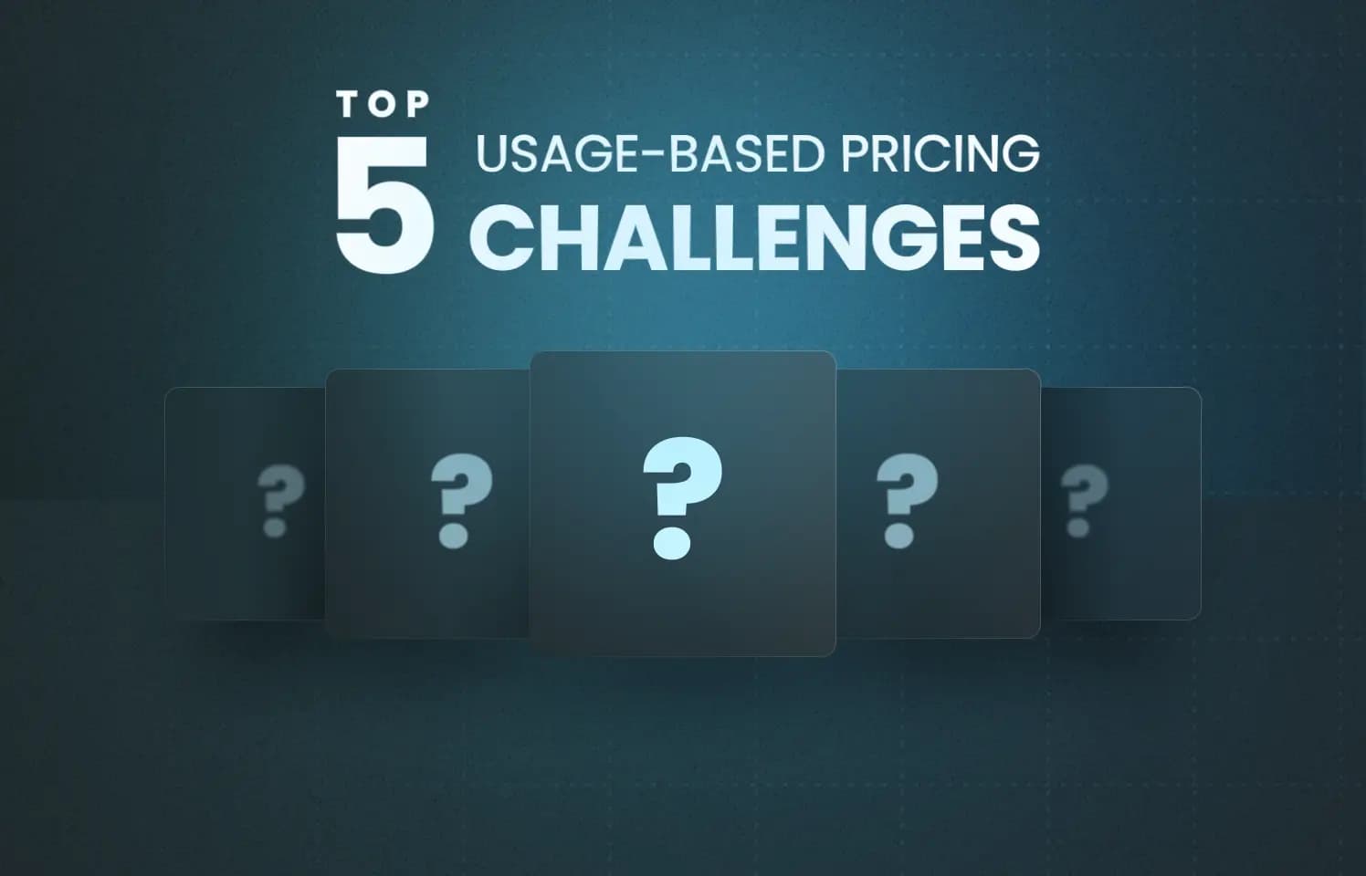 Top 5 Usage-Based Pricing Challenges